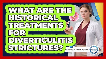 What Are The Historical Treatments For Diverticulitis Strictures? - Diverticulitis Support Network