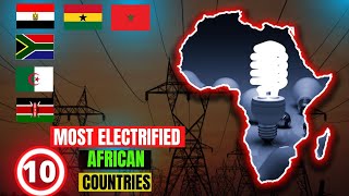 10 Most Electrified Countries In Africa