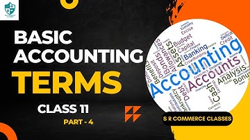 Basic Accounting Terms (Part -4 ) | Accountancy Class 11 | Chapter 2 | S R Commerce Classes