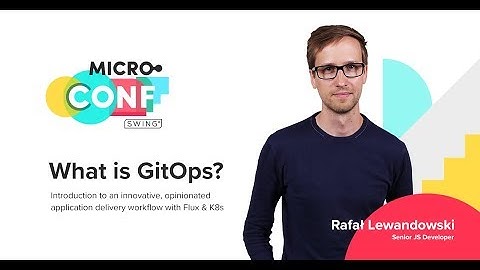 What is GitOps? Next level delivery with Flux & Kubernetes by Rafał Lewandowski