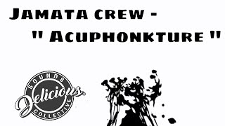 Jamata crew - acuphonkture (part 2)