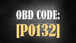 P0132 Code: Meaning, Causes, How to fix. Quick Guide