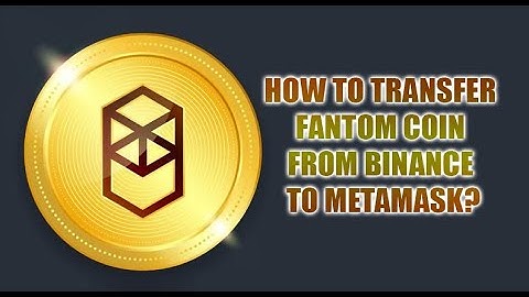 HOW TO TRANSFER FANTOM COIN FROM BINANCE TO METAMASK?