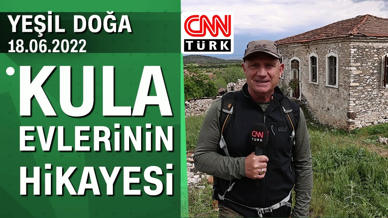 Kula evlerinin hikayesi - Yeşil Doğa 18.06.2022 Cumartesi