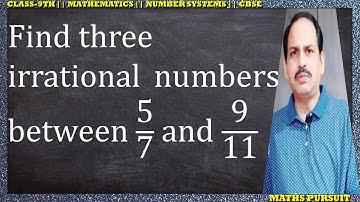 Find three different irrational numbers between the rational numbers 5/7 and   9/11.