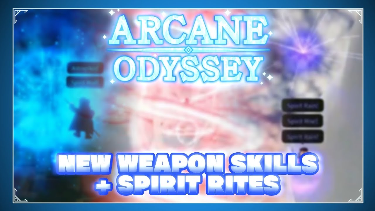 The NEW WEAPON SKILLS & SPIRIT RITES Coming To Arcane Odyssey || Arcane Archives