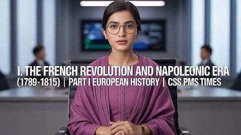 I. THE FRENCH REVOLUTION AND NAPOLEONIC ERA (1789-1815) | PART I |EUROPEAN HISTORY | CSS PMS TIMES