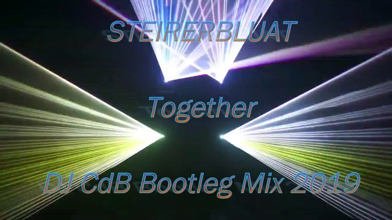 Watch Steirerbluat - Together (DJ CdB Bootleg Mix 2019) on YouTube Watch Steirerbluat - Together (DJ CdB Bootleg Mix 2019) on YouTube