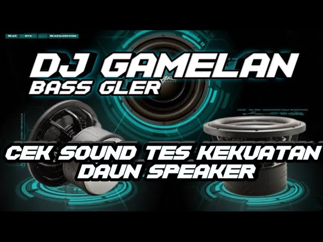 DJ GAMELAN BASS GLER - CEK SOUND TERBARU 2023 class=