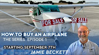 How To Buy An Airplane With Jamie Beckett Episode 1 - MzeroA Flight Training