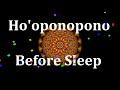 Before Sleep Ho&#39;oponopono Affirmation Meditation for forgiveness, reconciliation transformation