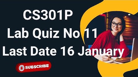 CS301P Lab Quiz No 11 2024 | cs301p lab quiz no 11 2024 | cs301p lab quiz no 11