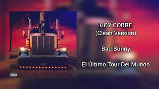 BAD BUNNY - HOY COBRÉ | EL ÚLTIMO TOUR DEL MUNDO [Clean Version]