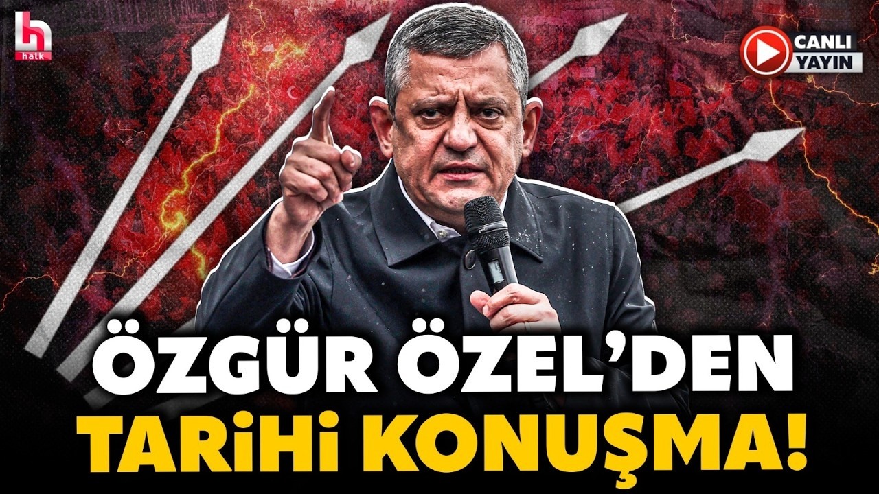 #CANLI | Özgür Özel Bakırköy'de Konuşuyor! Akın Gürlek'in Mal Varlığını Açıklayacak Mı? Tarihi Anlar