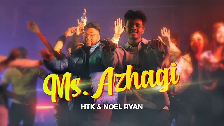 HTK & NOEL Ryan - Ms. Azhagi (Official Video)