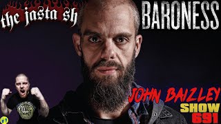 John Baizley (Baroness) | The Jasta Show 691