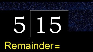 Divide 15 By 5 . Remainder , Quotient . Division With 1 Digit Divisors . How To Do Division