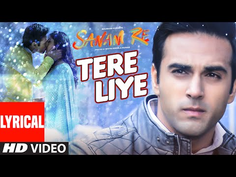 TERE LIYE Lyrical Video Song | SANAM RE | Pulkit Samrat, Yami Gautam | Divya Khosla Kumar | T-Series