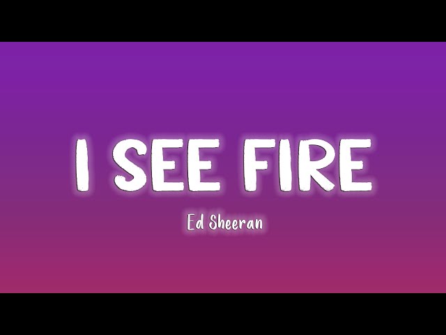 I See Fire - Ed Sheeran [Lyrics/Vietsub] class=