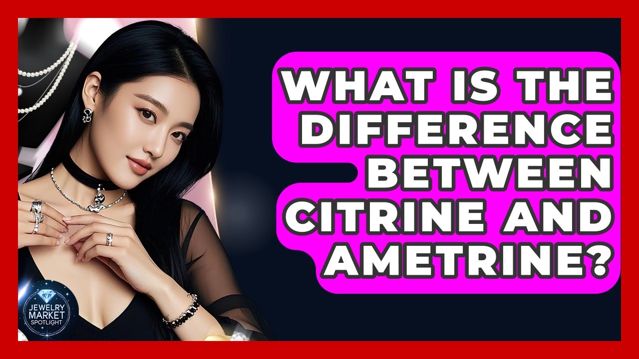 What Is The Difference Between Citrine And Ametrine? - Jewelry Market Spotlight