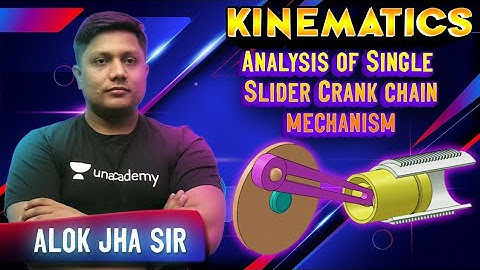 Kinematics Analysis of Single Slider Crank Mechanism | L 51 | TOM | GATE/ESE 2022 | Alok Sir