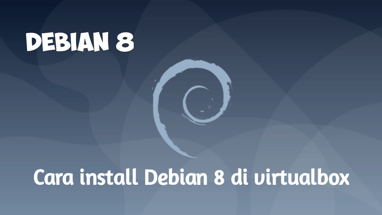 Cara install Debian 8 Di Virtualbox - YouTube