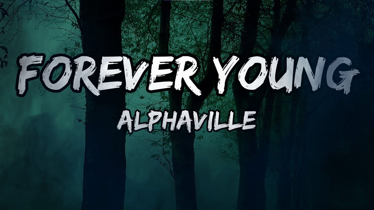 Alphaville - Forever Young (Lyrics)