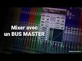 Quest ce quun traitement de bus master et sa diffrence avec le mastering 