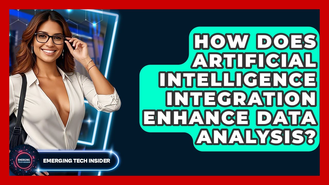 How Does Artificial Intelligence Integration Enhance Data Analysis? - Emerging Tech Insider