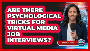 Are There Psychological Tricks For Virtual Media Job Interviews? - Media Jobs