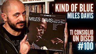 MILES DAVIS - KIND OF BLUE (e altri dischi che DEVI avere) | Ti Consiglio Un Disco #100