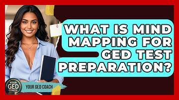 What Is Mind Mapping For GED Test Preparation? - Your GED Coach