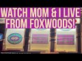 Oldschoolslots live at foxwoods with mom