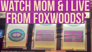 OldSchoolSlots live at Foxwoods with Mom!