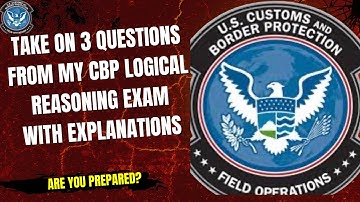 CBP Exam Prep: 3 Logical Reasoning Questions and answers from My Quiz