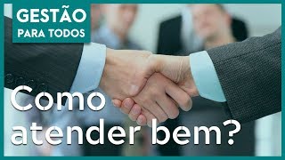 COMO ATENDER BEM? 4 PASSOS PARA UM ATENDIMENTO EXCELENTE!