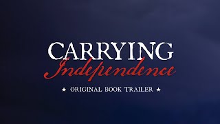 Carrying Independence Book Trailer