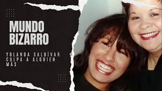 MUNDO BIZARRO: Yolanda Saldívar culpa a alguien más