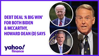 Debt deal 'a big win' for both Biden & McCarthy: Howard Dean