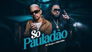 Só Pauladão - Mc Brunyn e Almir delas prod. Almir delas (Audio Oficial)