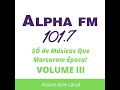 alpha Alpha FM Só as Melhores volume III
