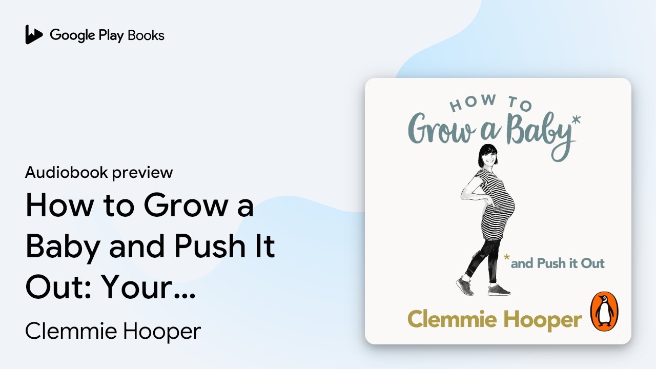How to Grow a Baby and Push It Out: Your… by Clemmie Hooper · Audiobook preview