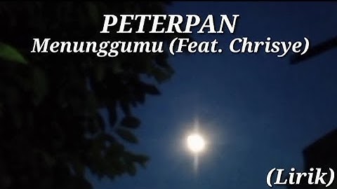 PETERPAN - Menunggumu (Feat. Chrisye)  - Lirik