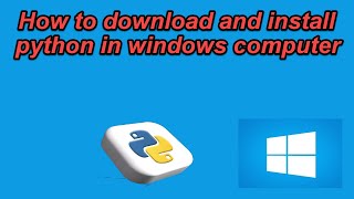 How to download and install python in windows computer