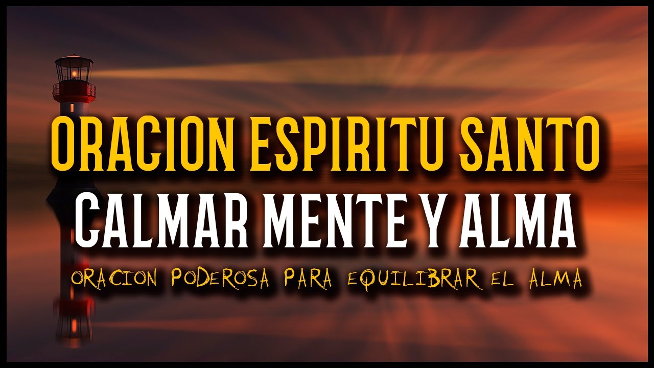 Oracion para calmar el alma y la mente | Espíritu santo oraciones ...
