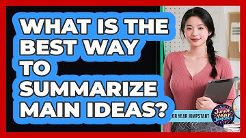 What Is The Best Way To Summarize Main Ideas?