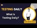 Testing Daily | What Is Testing Daily | @VikasCodingSchool