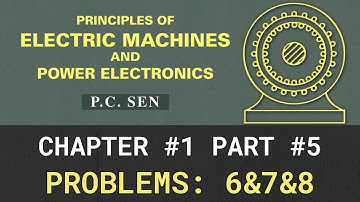 Chapter 1: Problems: 6&7&8, Principles of electric machines & power electronics