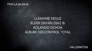 ELDER DAYAN DIAZ - LLAMAME DESLIZ - LETRA(LYRICS) chords