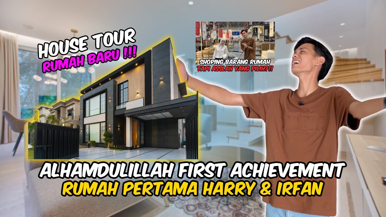 ACHIEVEMENT PERTAMA HARRY & IRFAN BELI RUMAH!! ASSLAH PILIH ISI RUMAH?! HOUSE TOUR RUMAH BARU!!